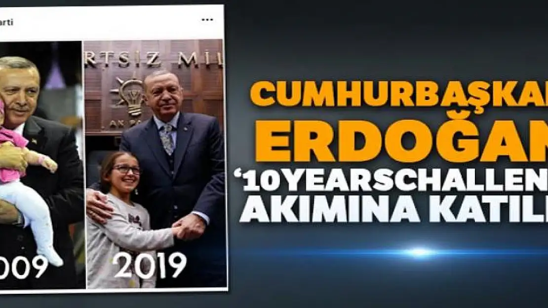 Cumhurbaşkanı Erdoğan '10YearsChallenge' akımına katıldı