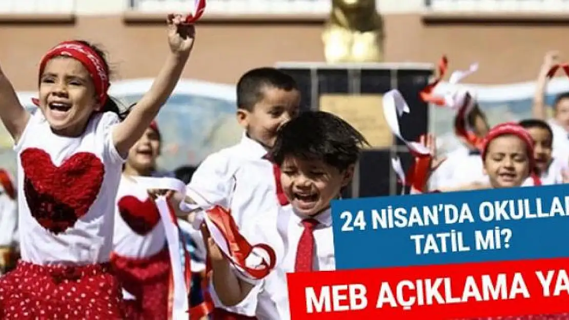 24 Nisan'da okullar tatil olacak mı MEB'den açıklama