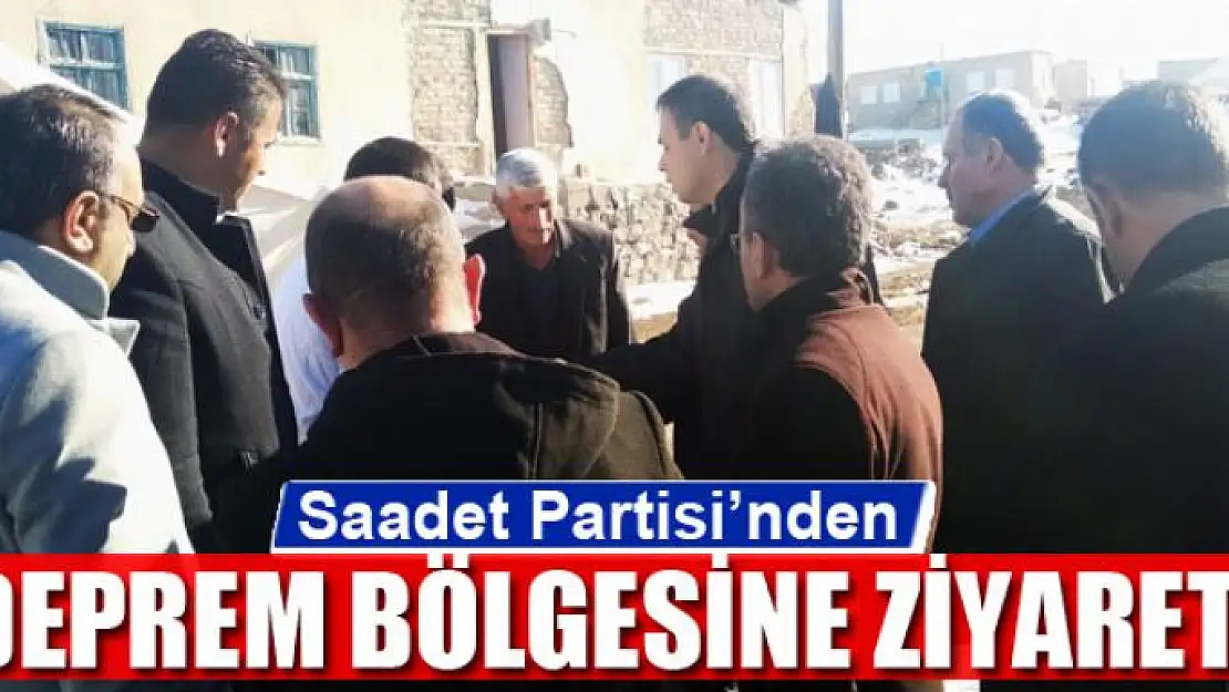 Saadet Partisi'nden deprem bölgesine ziyaret