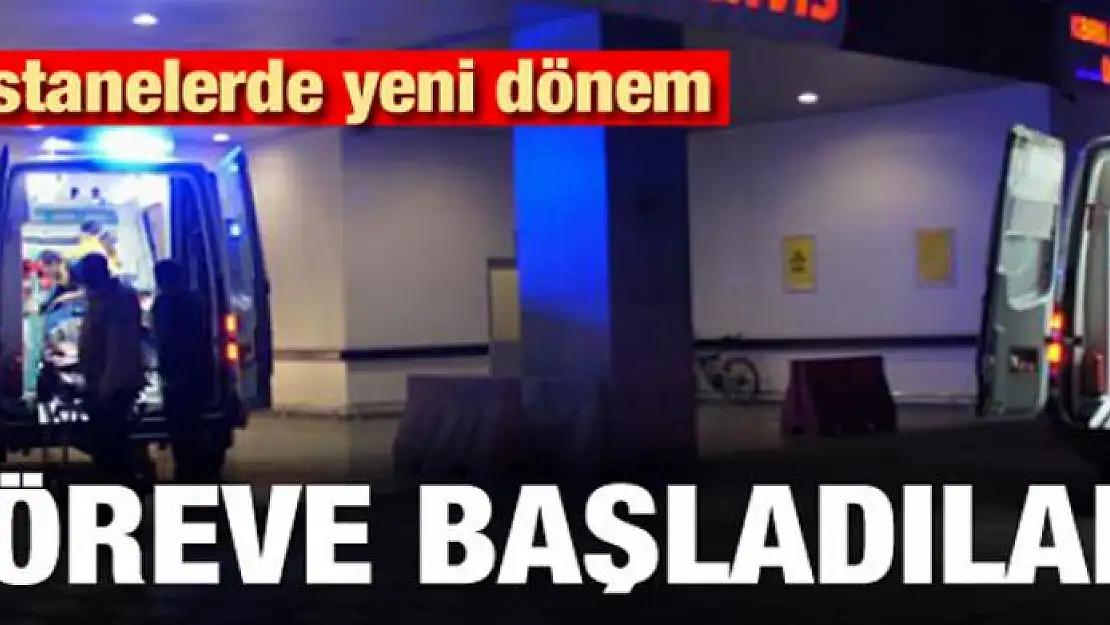 Hastanelerde yeni dönem! Göreve başladılar