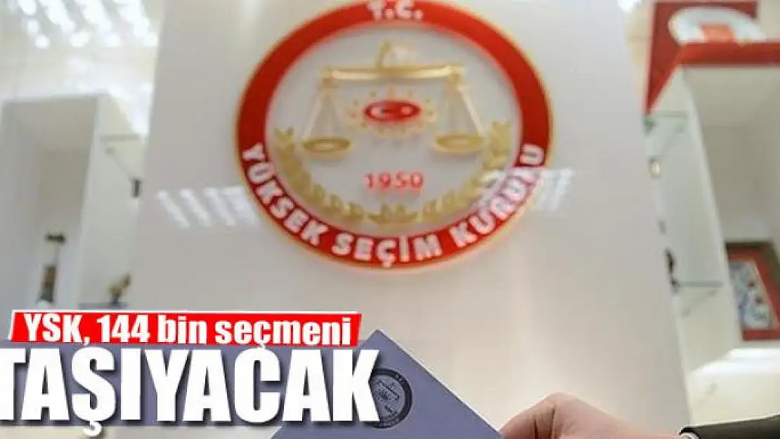 YSK, 144 bin seçmeni taşıyacak