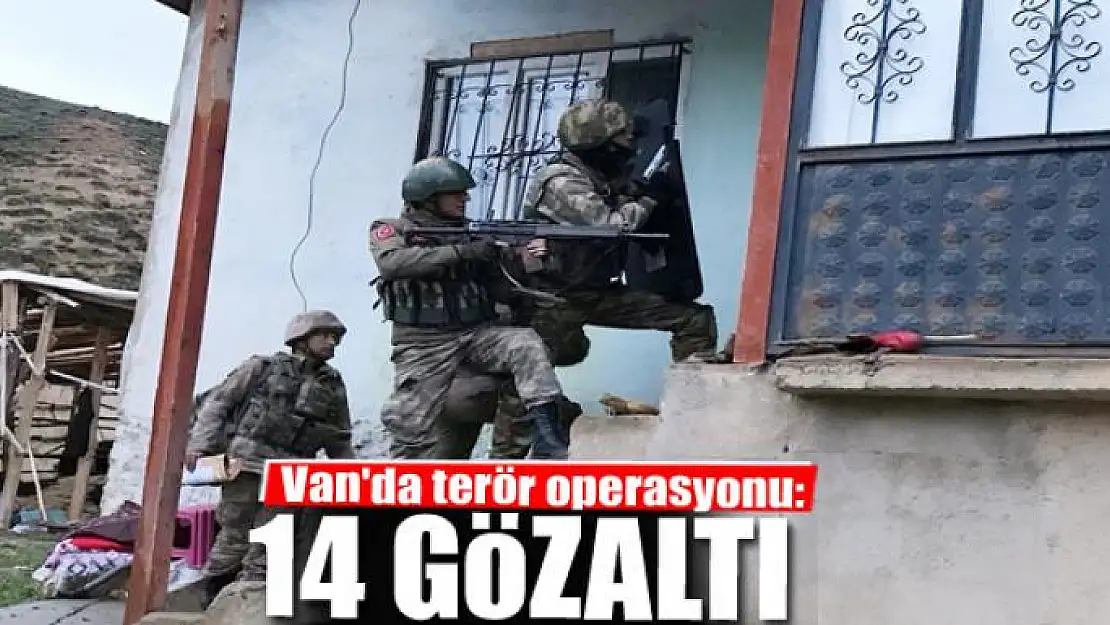 Van'da terör operasyonu: 14 gözaltı 