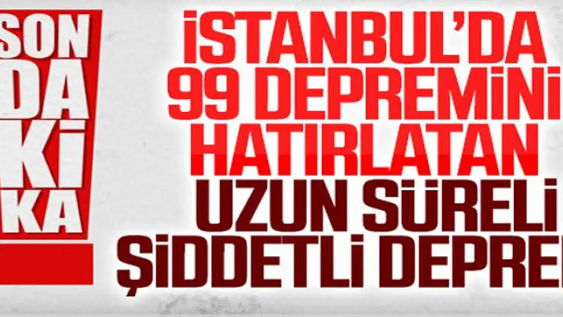 İstanbul'da şiddetli deprem