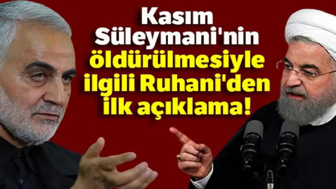 İran Cumhurbaşkanı Ruhani'den ilk açıklama: 'General Süleymani'nin intikamını alacağız'