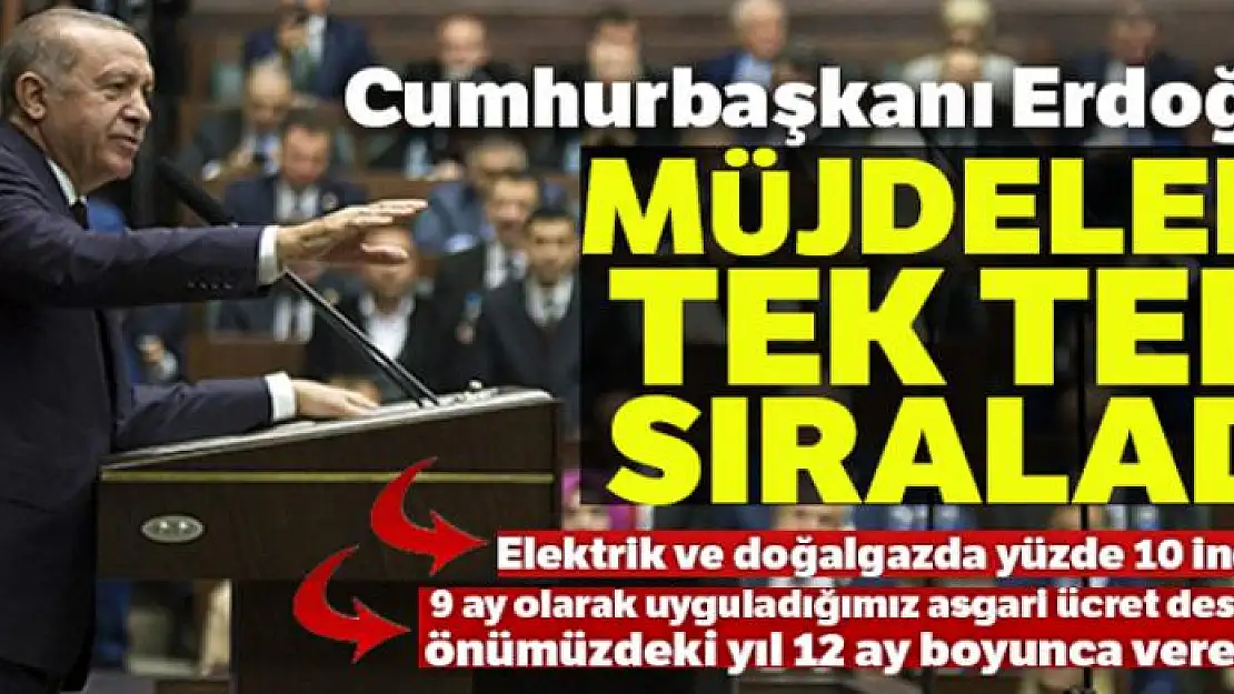 Cumhurbaşkanı Erdoğan müjdeleri tek tek sıraladı