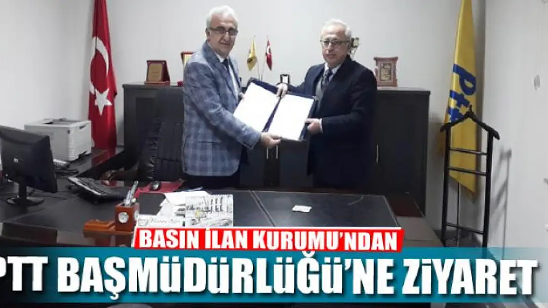 BASIN İLAN KURUMU'NDAN PTT BAŞMÜDÜRLÜĞÜ'NE ZİYARET