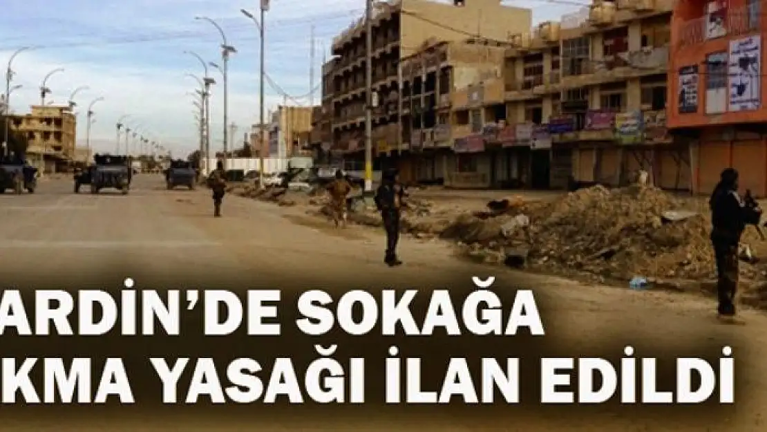 Mardin'de sokağa çıkma yasağı ilan edildi