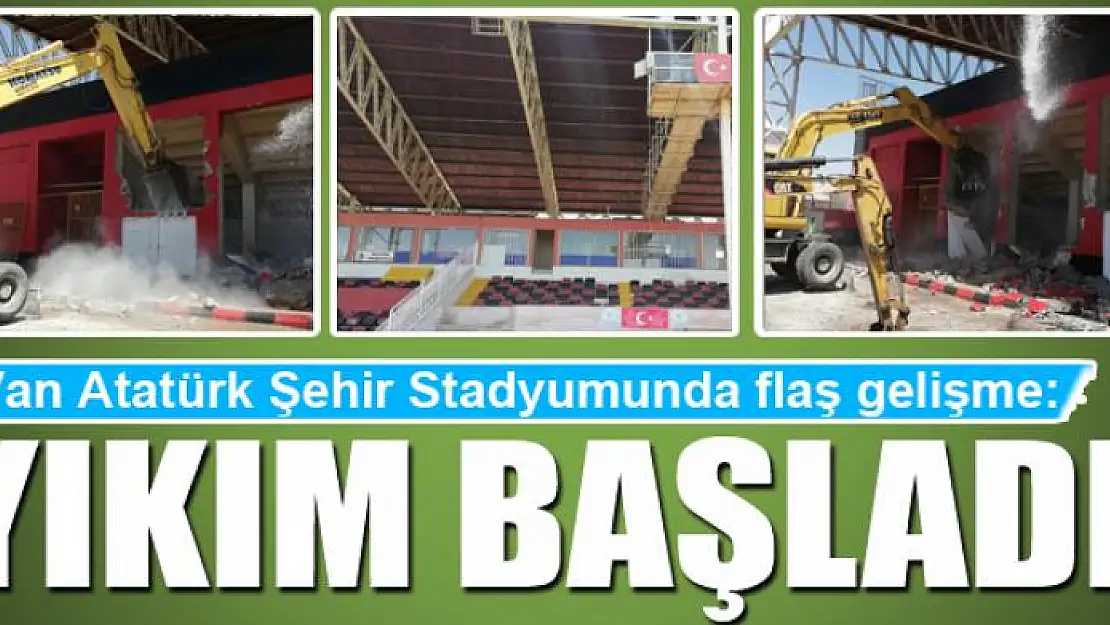 Van Atatürk Şehir Stadyumunda yıkım çalışmaları başladı