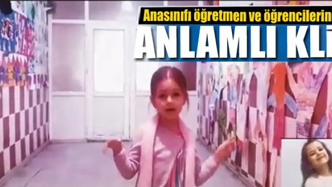 Anasınıfı öğretmen ve öğrencilerinden anlamlı klip