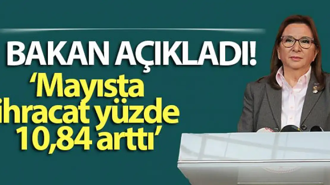 Mayısta ihracat yüzde 10,84 arttı