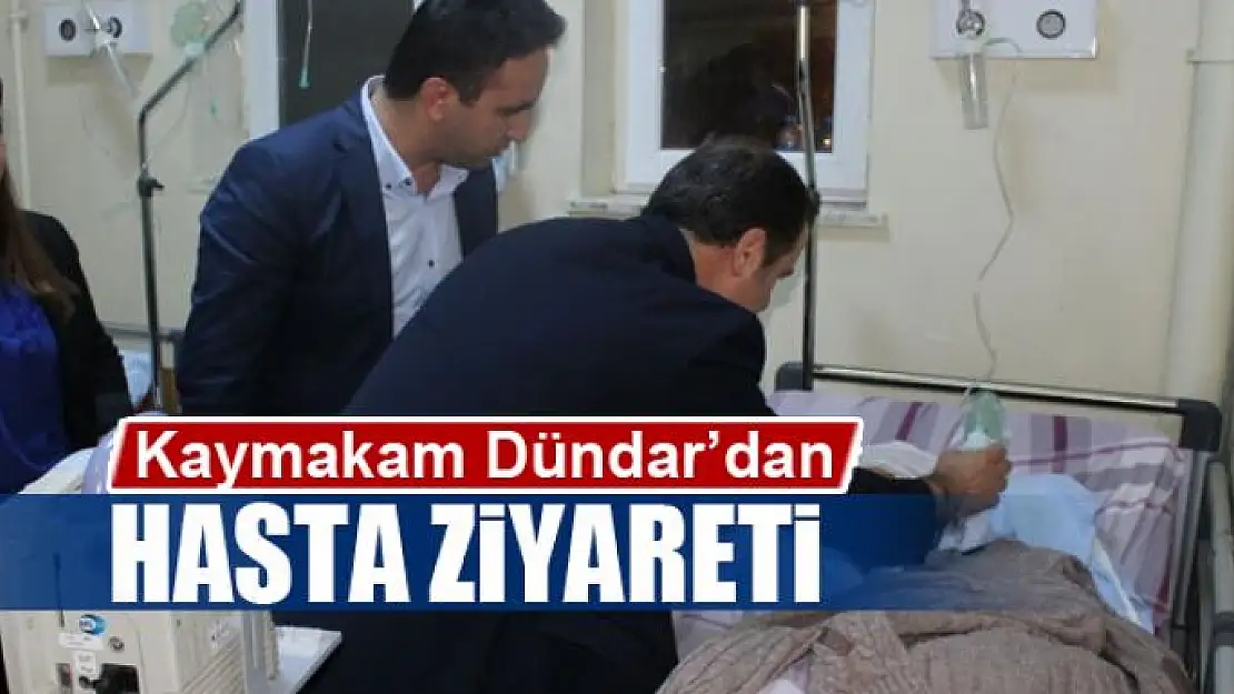 Kaymakam Dündar'dan hasta ziyareti