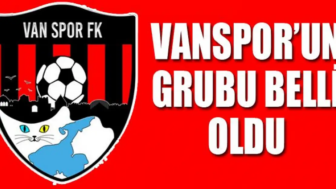 VANSPOR'UN GRUBU BELLİ OLDU