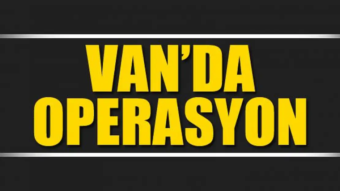 Van'da operasyon