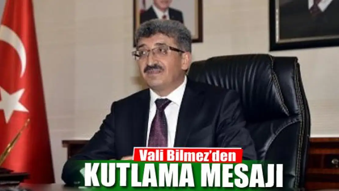 Vali Bilmez'den kutlama mesajı