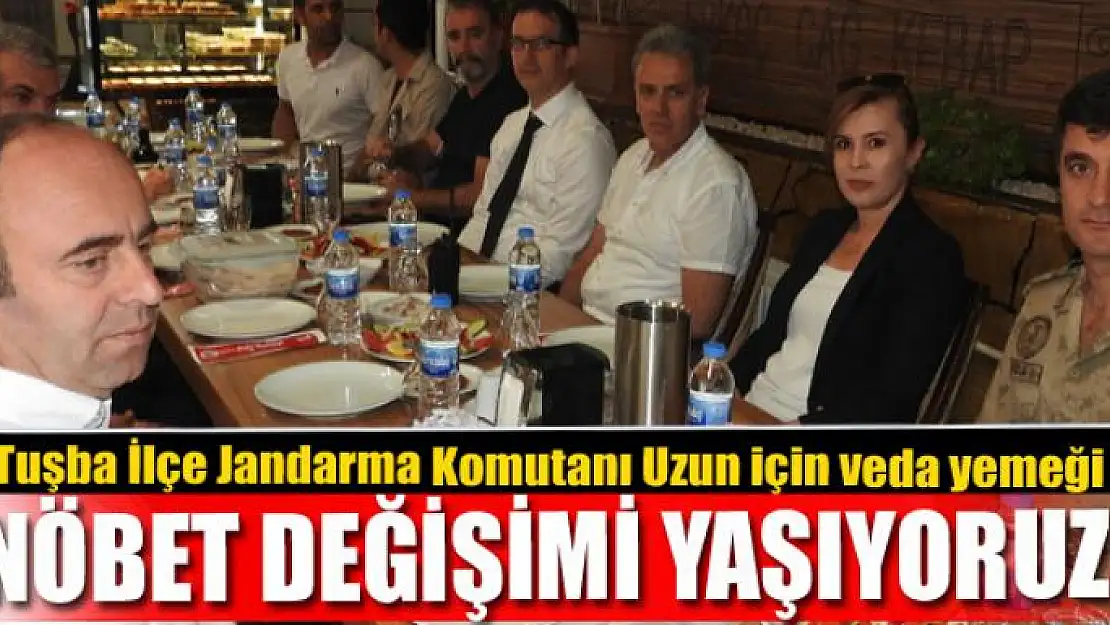 Tuşba İlçe Jandarma Komutanı Uzun için veda yemeği 