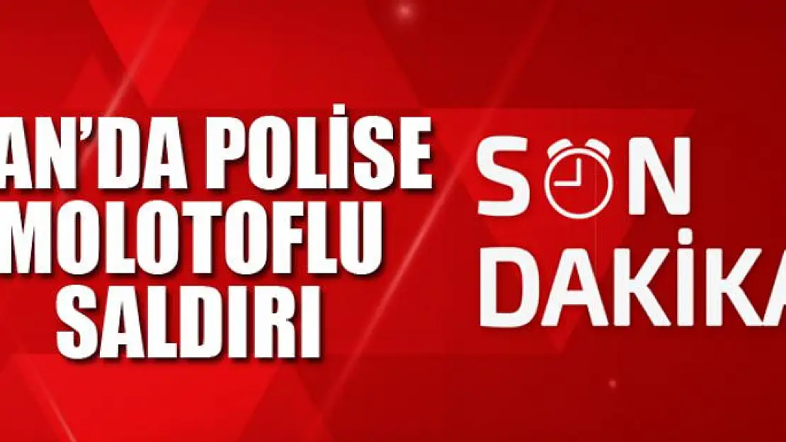 VAN'DA POLİSE MOLOTOFLU SALDIRI