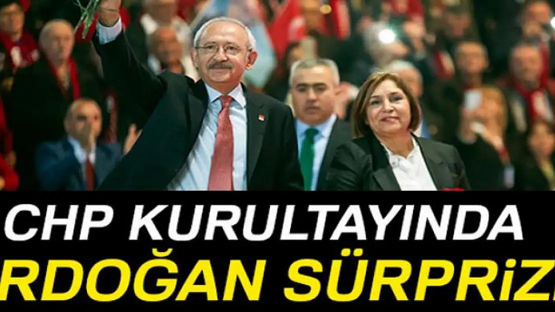 CHP kurultayında Erdoğan sürprizi