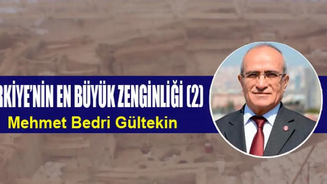 Türkiye'nin en büyük zenginliği (2)