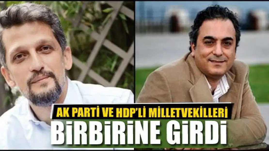 AK PARTİ VE HDP'Lİ MİLLETVEKİLLERİ BİRBİRİNE GİRDİ