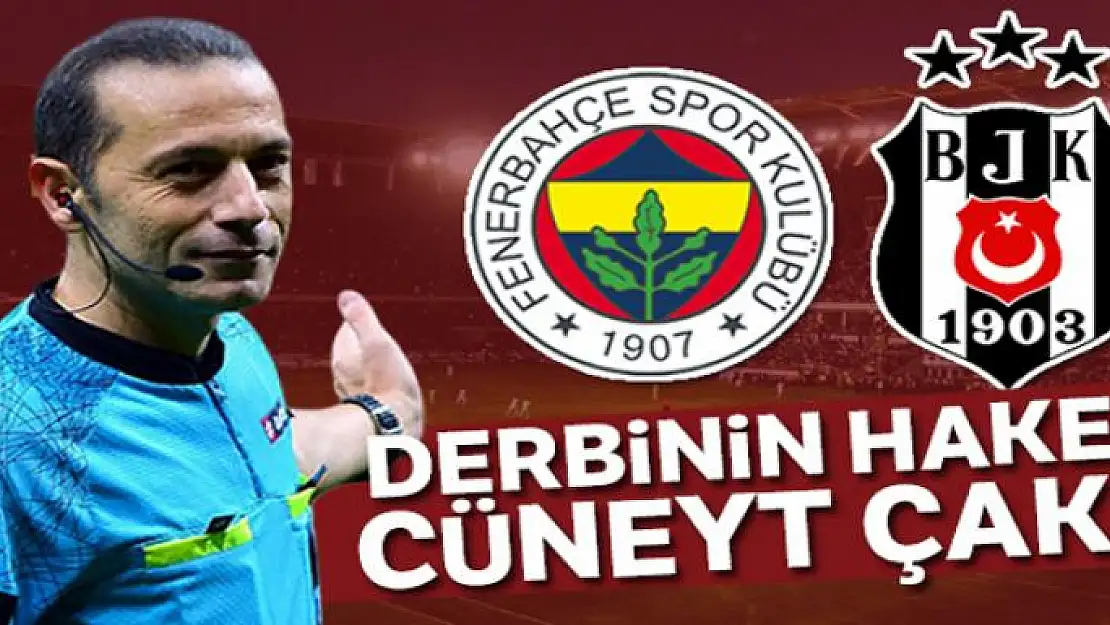 Fenerbahçe - Beşiktaş derbisini Cüneyt Çakır yönetecek