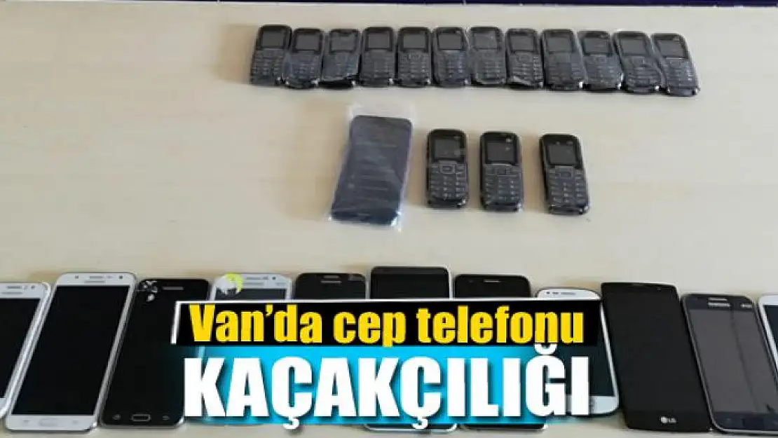 Van'da cep telefonu kaçakçılığı