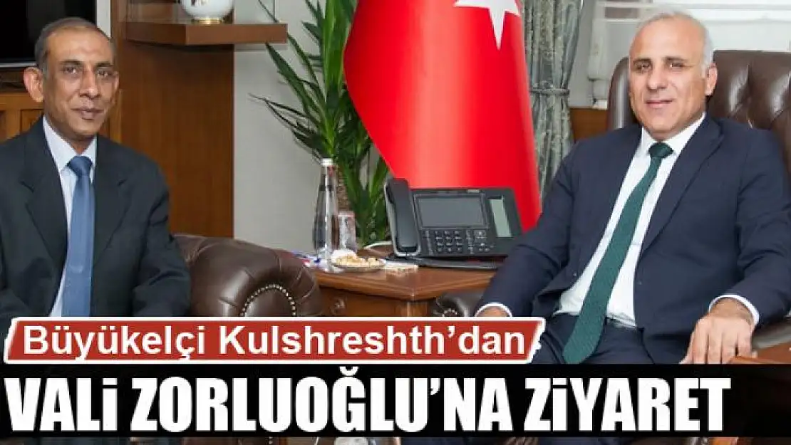 Büyükelçi Kulshreshth'dan Vali Zorluoğlu'na ziyaret