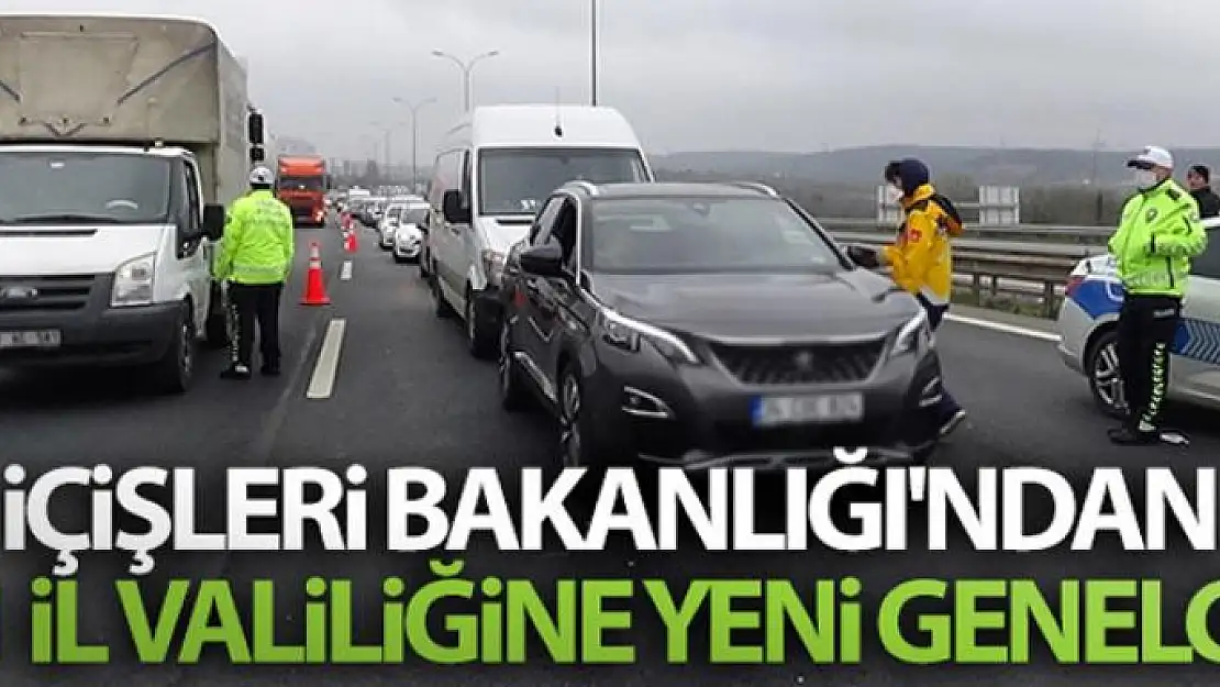 İçişleri Bakanlığından valiliklere şehir giriş-çıkış tedbirleri konulu ek genelge