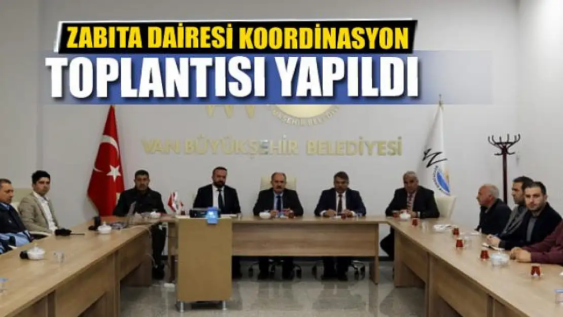 ZABITA DAİRESİ KOORDİNASYON TOPLANTISI YAPILDI