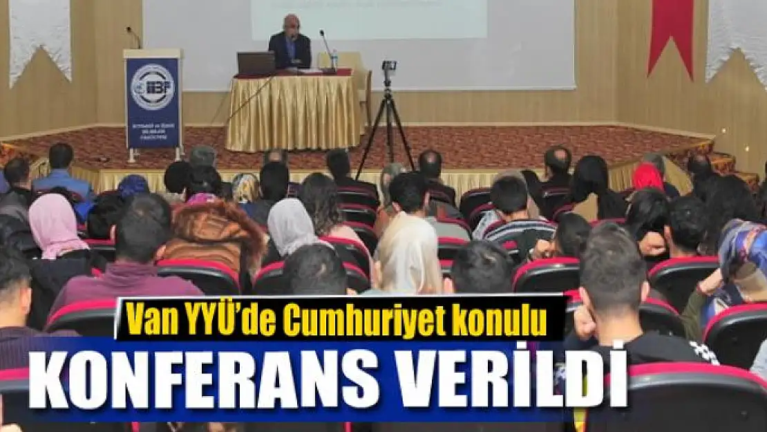 Van YYÜ'de Cumhuriyet konulu konferans