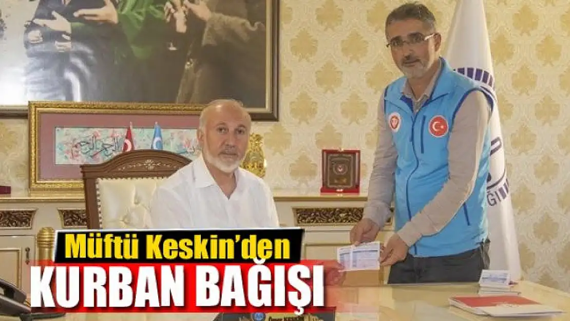 Müftü Keskin'den kurban bağışı