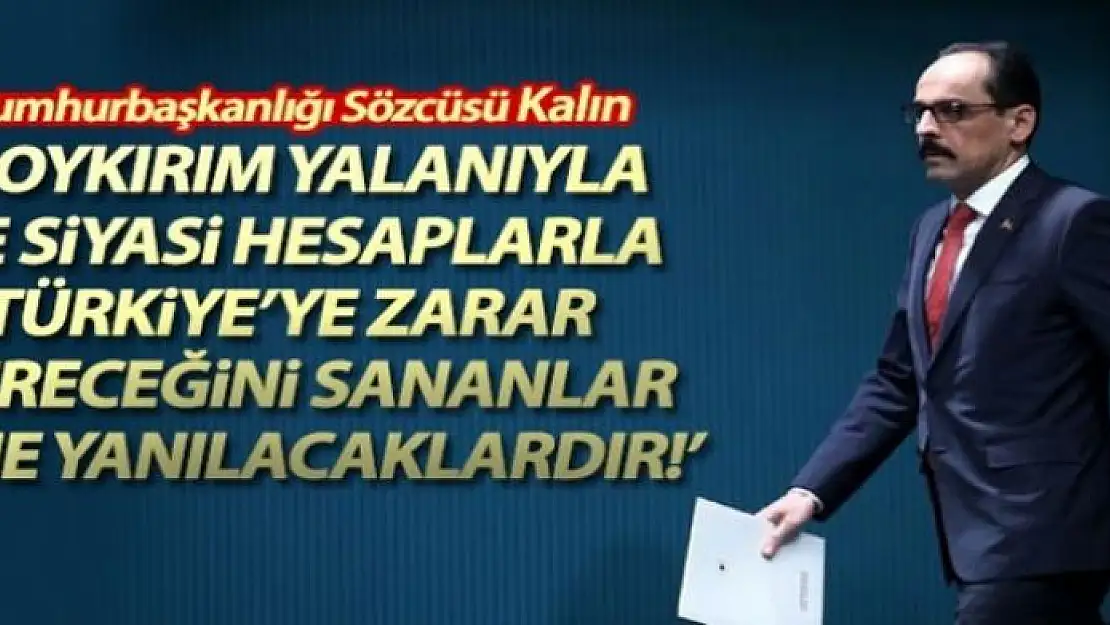 Cumhurbaşkanlığı Sözcüsü Kalın'dan 24 Nisan olaylarına ilişkin açıklama