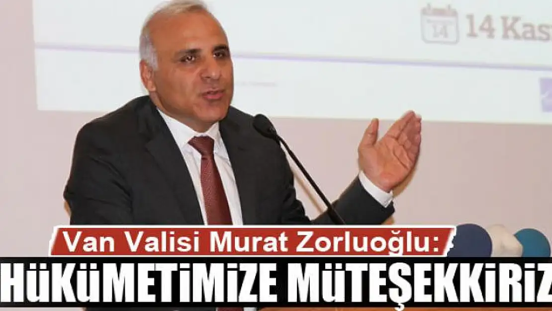 ZORLUOĞLU: HÜKÜMETİMİZE MÜTEŞEKKİRİZ