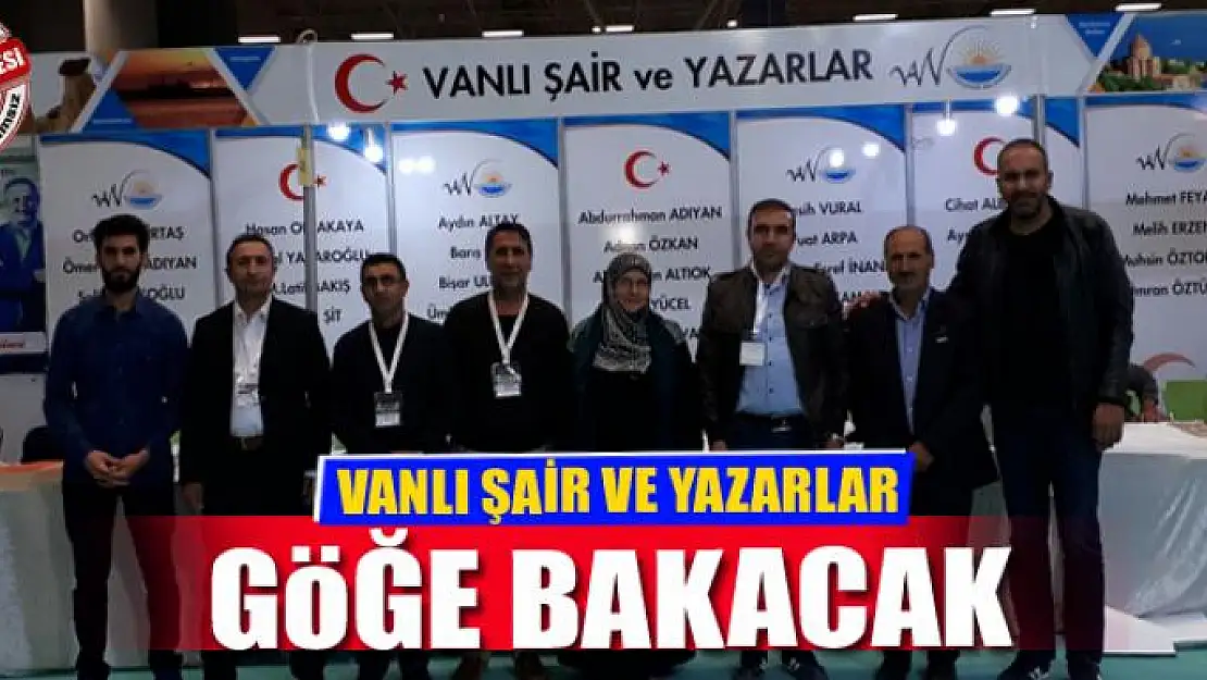 VANLI ŞAİR VE YAZARLAR GÖĞE BAKACAK