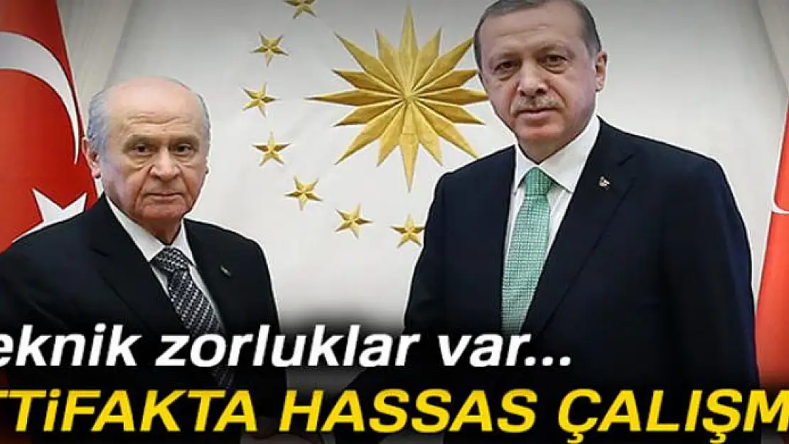 İttifakta hassas çalışma