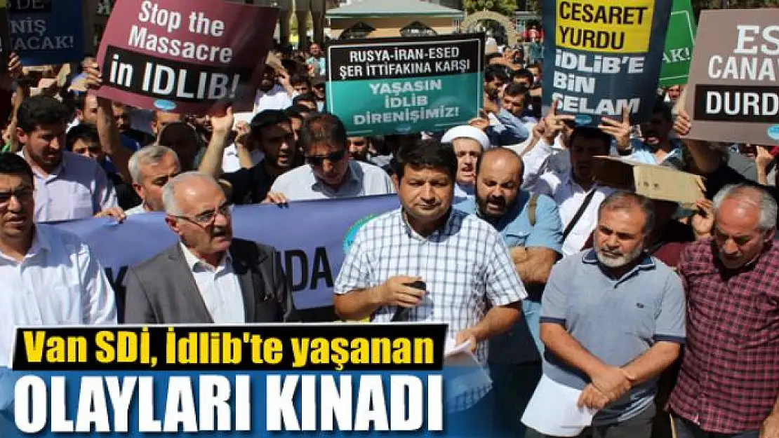 Van SDİ, İdlib'te yaşanan olayları kınadı