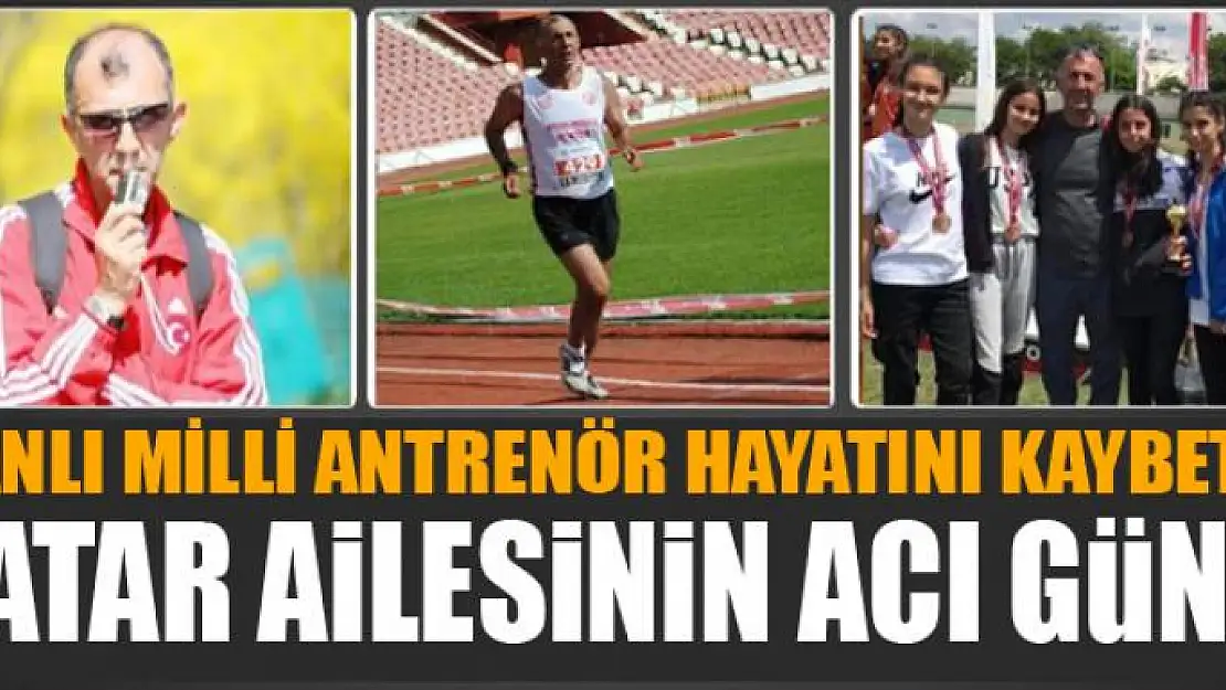 VANLI MİLLİ ANTRENÖR HAYATINI KAYBETTİ