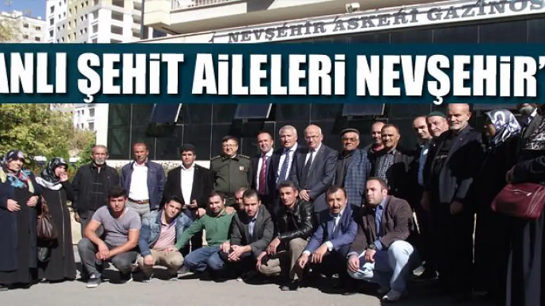  Şehit ailelerinden Nevşehir gezisi 