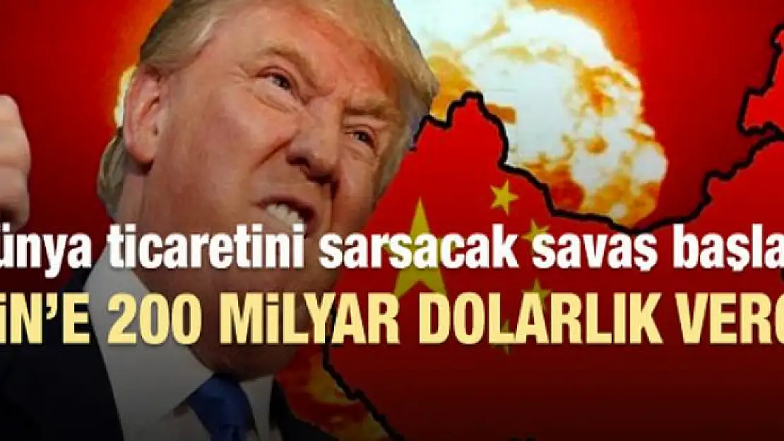 ABD savaşı başlattı! Çin'e 200 milyar dolar vergi