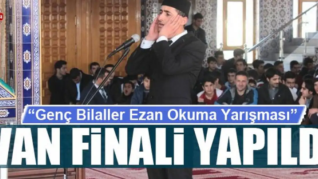 'Genç Bilaller Ezan Okuma Yarışması' Van finali yapıldı