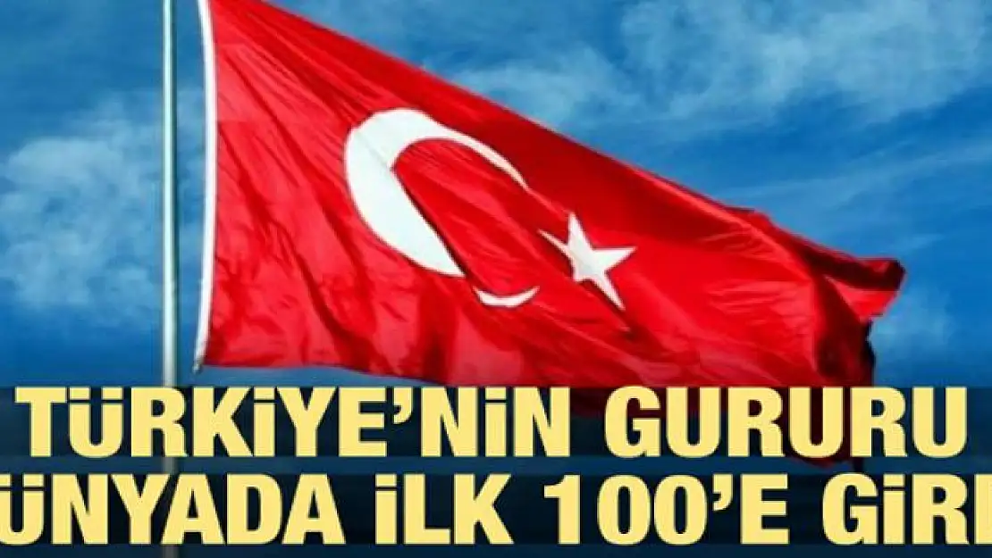 Türkiye'nin gururu dünyada ilk 100'de