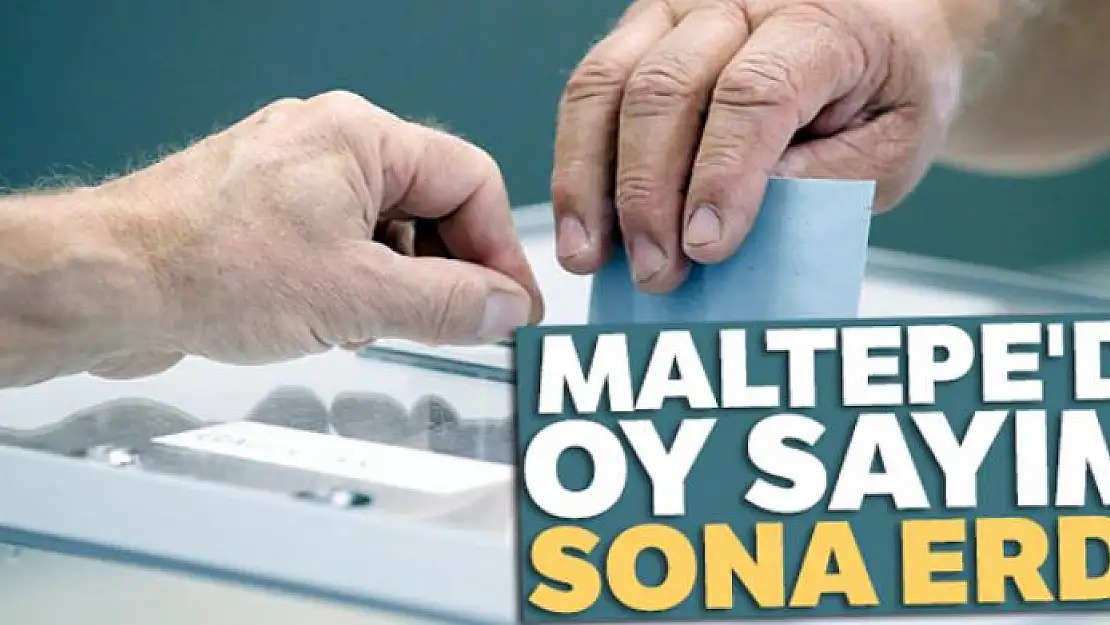 Maltepe'de oy sayımı sona erdi!