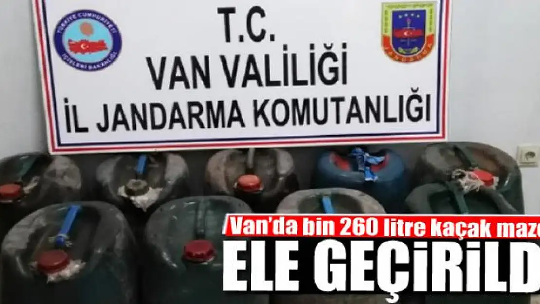 Van'da bin 260 litre kaçak mazot ele geçirildi