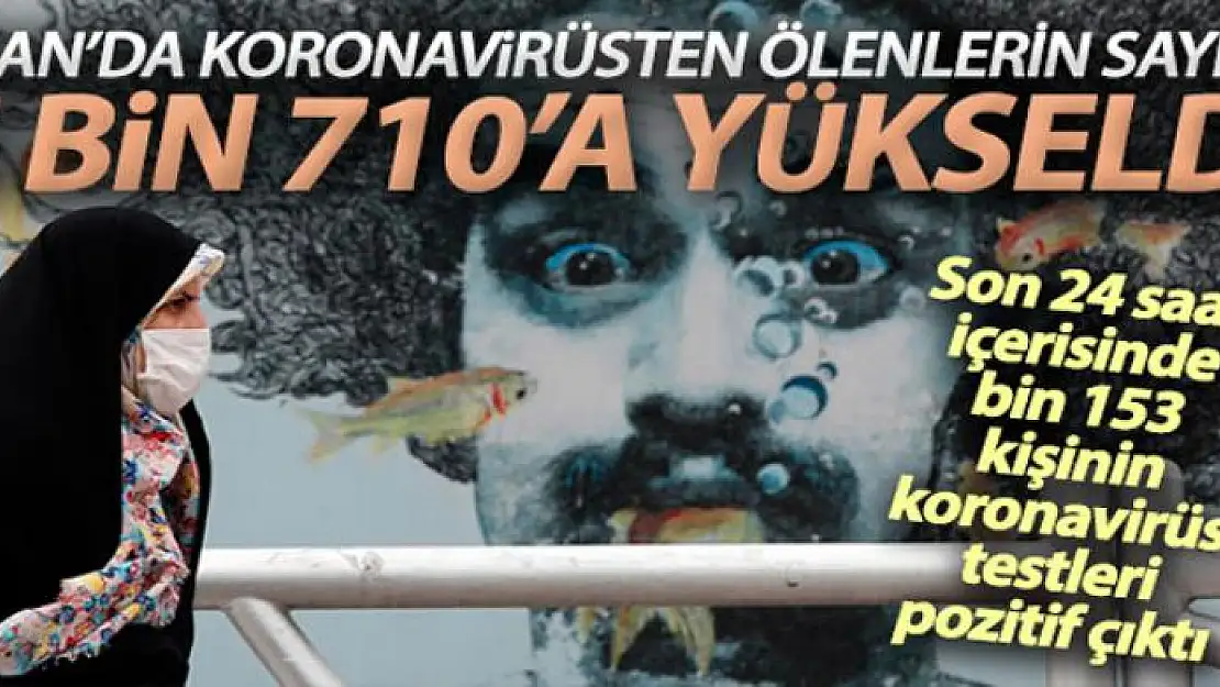 İran'da koronavirüsten ölenlerin sayısı 5 bin 710'a yükseldi