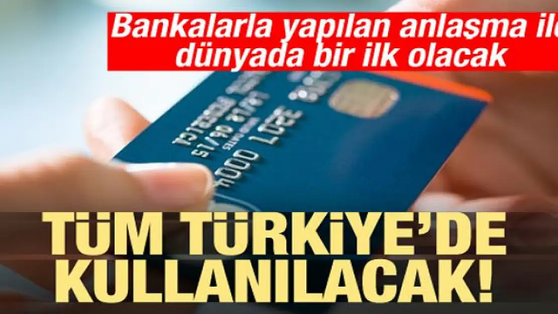 Dünyada bir ilk olacak! Tüm Türkiye'de kullanılacak