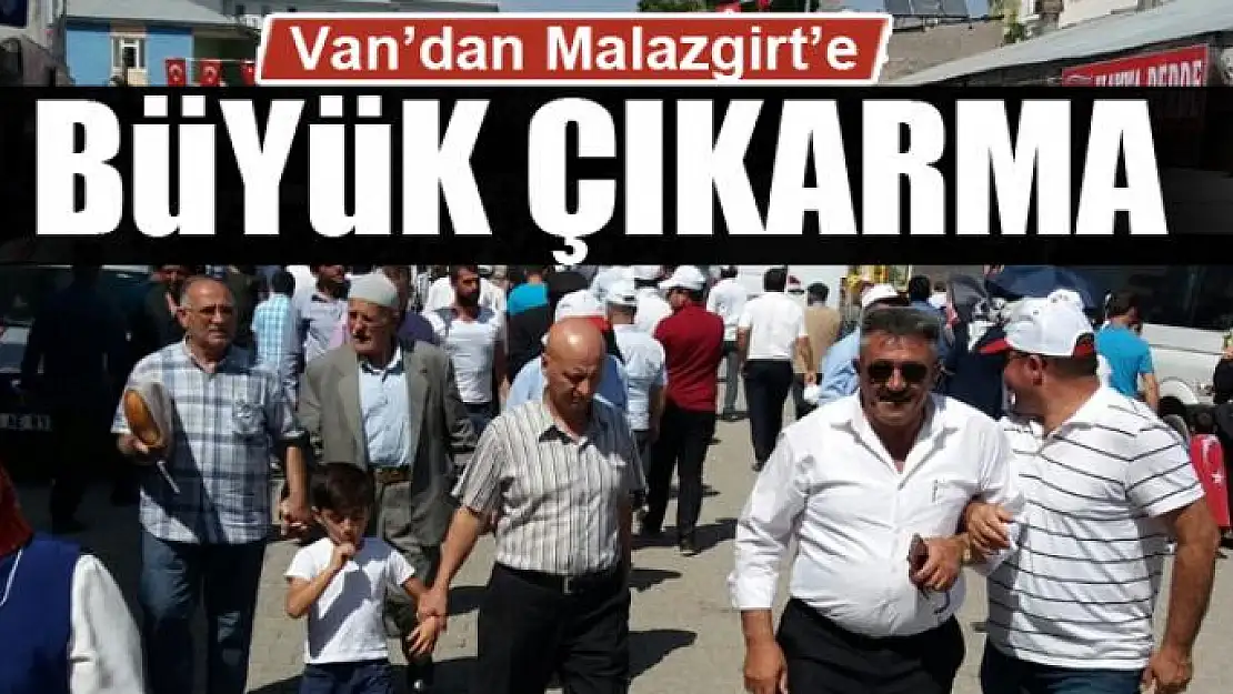 Van'dan Malazgirt'e çıkarma