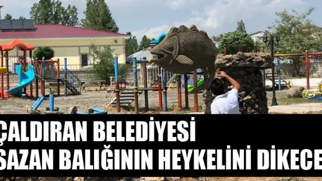 Çaldıran Belediyesi sazan balığının heykelini dikecek