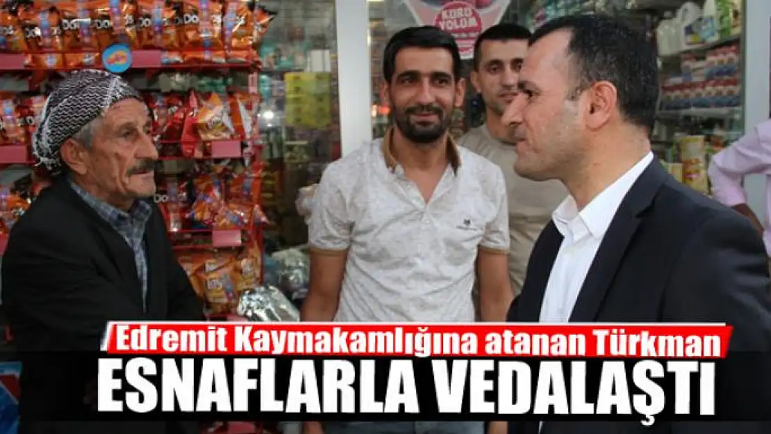 Kaymakam Türkman, esnaflarla vedalaştı