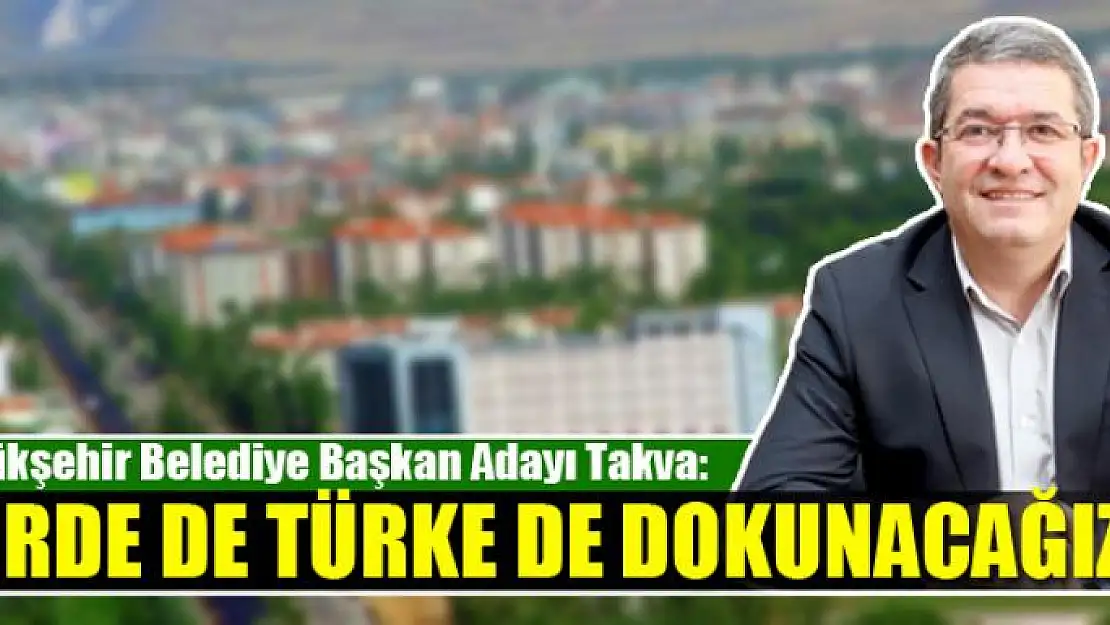 KÜRDE DE TÜRKE DE DOKUNACAĞIZ