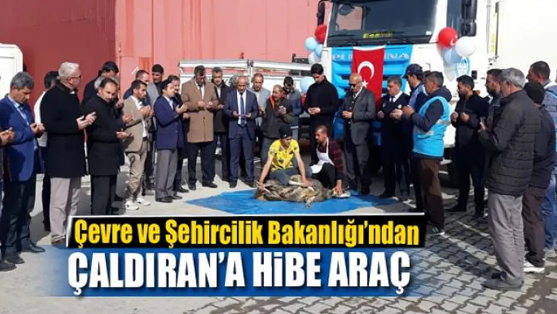 Bakanlıktan Çaldıran Belediyesine hibe araç