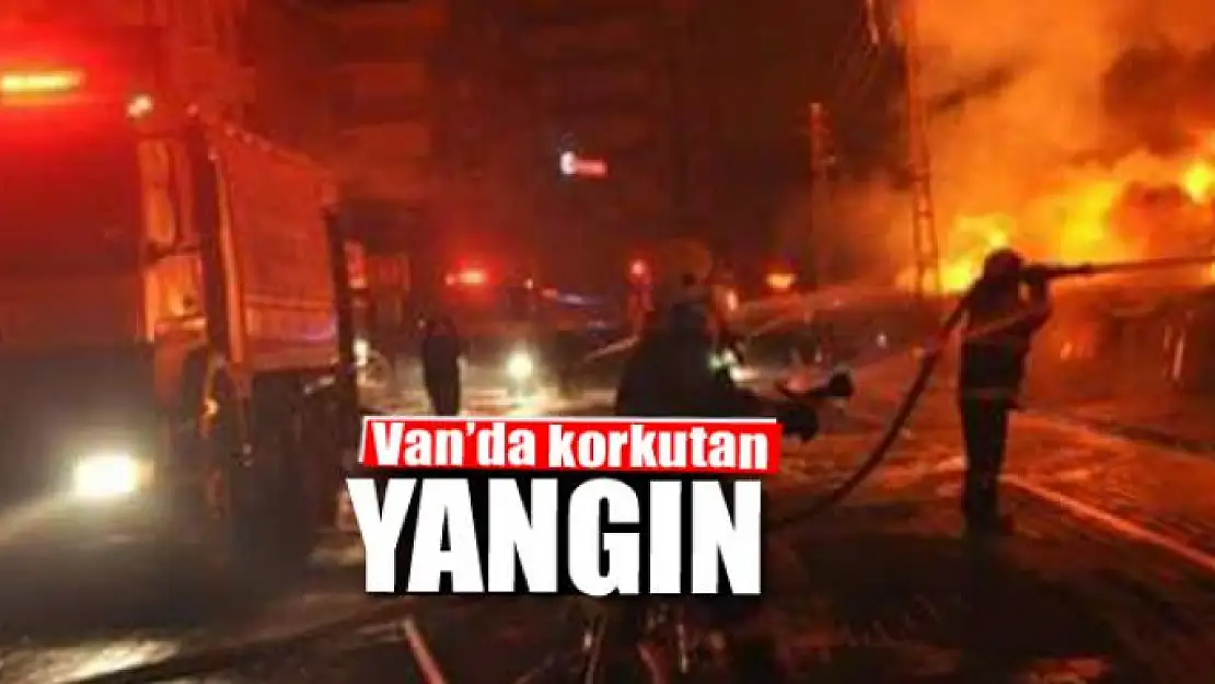 Van'da korkutan yangın 